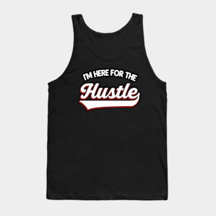 I'm here for the Hustle Tank Top